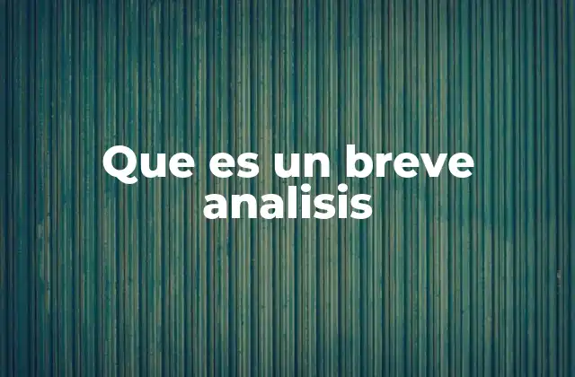 Que es un Breve Analisis