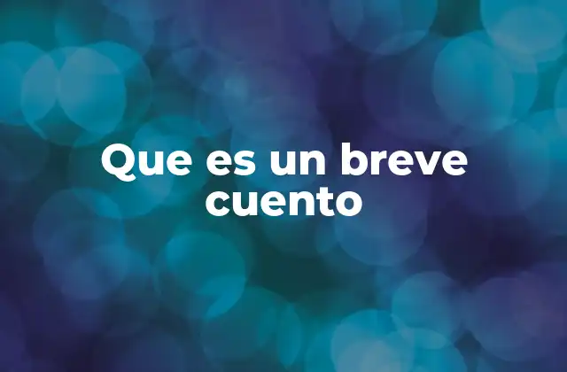 Que es un Breve Cuento