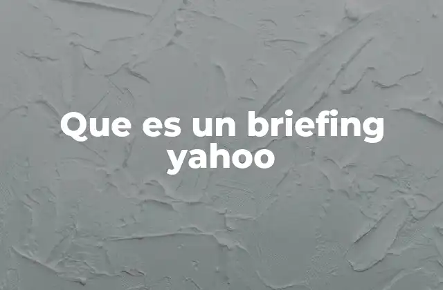 Que es un Briefing Yahoo