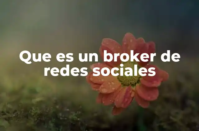Que es un Broker de Redes Sociales