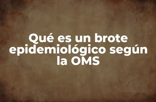 Qué es un Brote Epidemiológico según la Oms