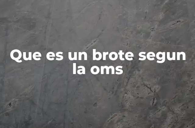 Que es un Brote Segun la Oms 2 Cómo identifica la OMS un brote