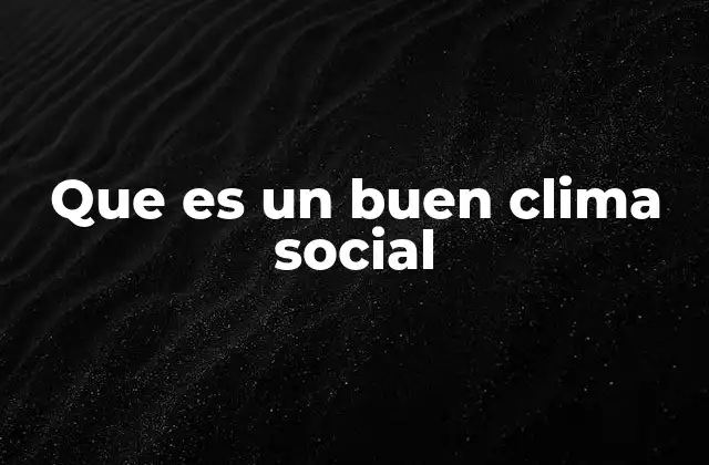 Que es un Buen Clima Social