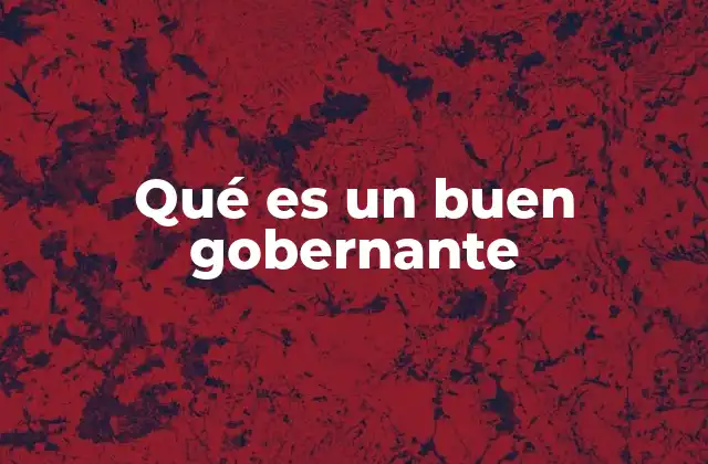 Qué es un Buen Gobernante