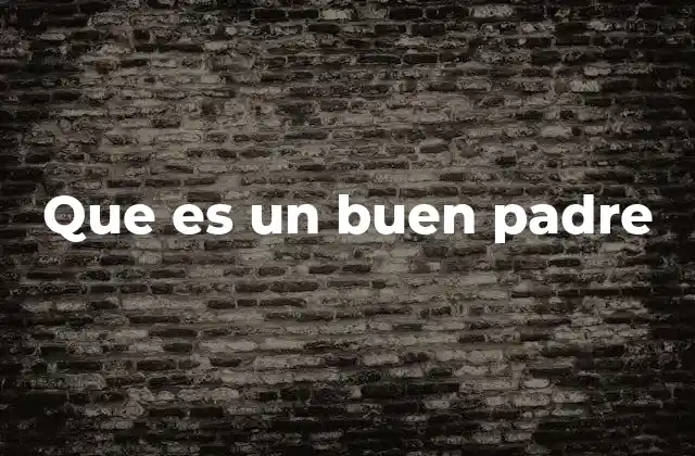 Que es un Buen Padre