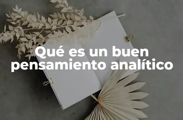 Qué es un Buen Pensamiento Analítico