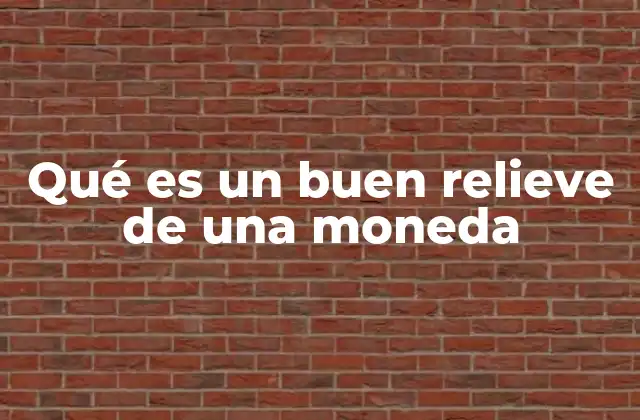 Qué es un Buen Relieve de una Moneda