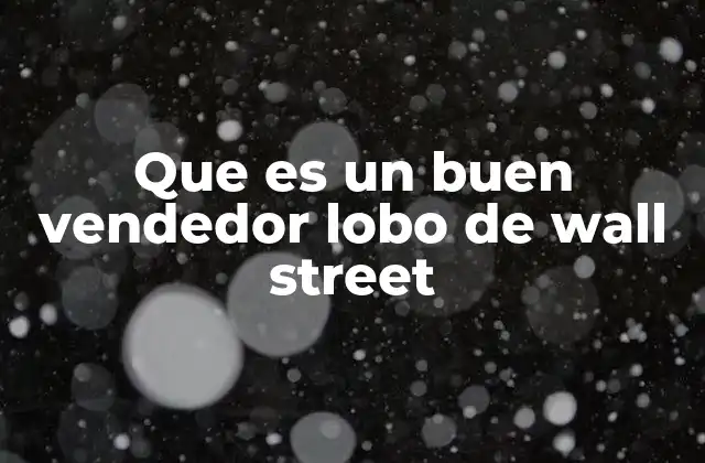 Que es un Buen Vendedor Lobo de Wall Street