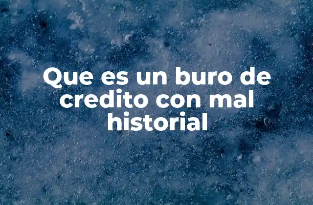 El impacto de un historial crediticio negativo en la vida financiera