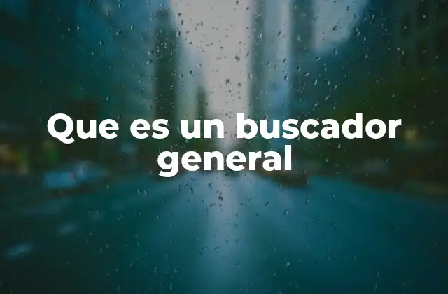 Que es un Buscador General 2 La importancia de los buscadores generales en la era digital