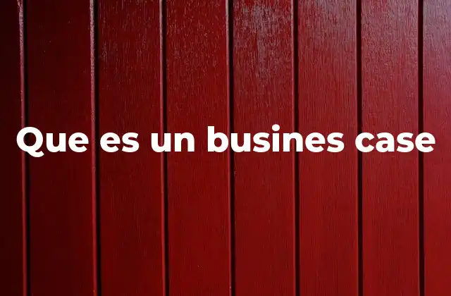 Que es un Busines Case