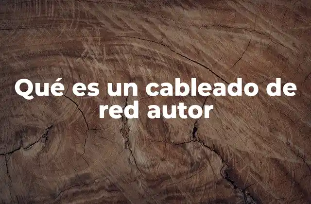 Qué es un Cableado de Red Autor