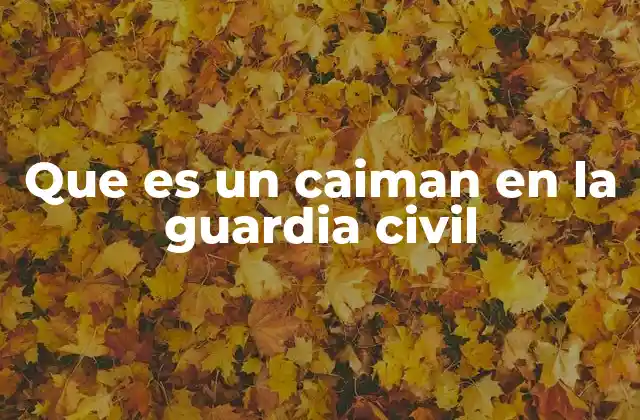 Que es un Caiman en la Guardia Civil