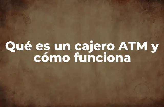 Qué es un Cajero Atm y Cómo Funciona 2 Historia de los cajeros ATM