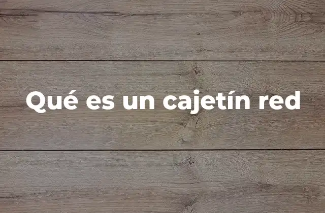Qué es un Cajetín Red