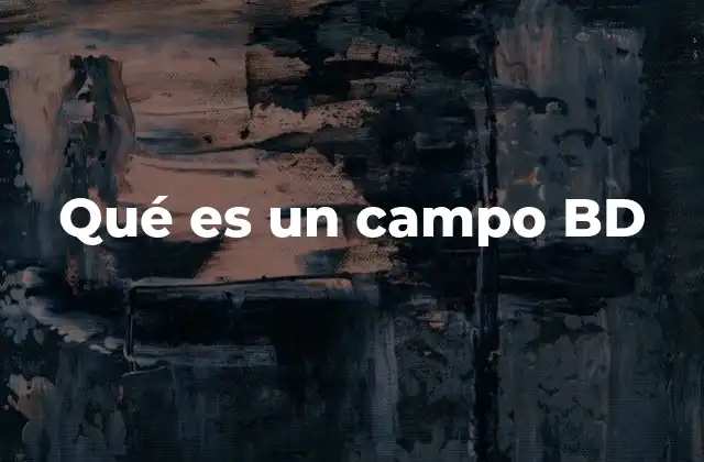Qué es un Campo Bd