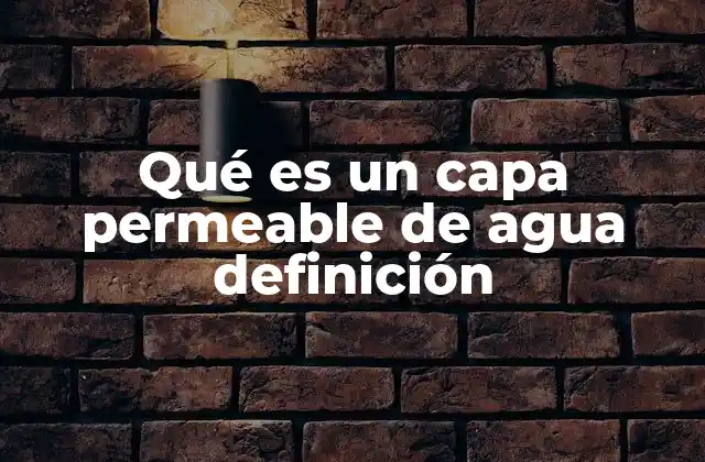 Qué es un Capa Permeable de Agua Definición