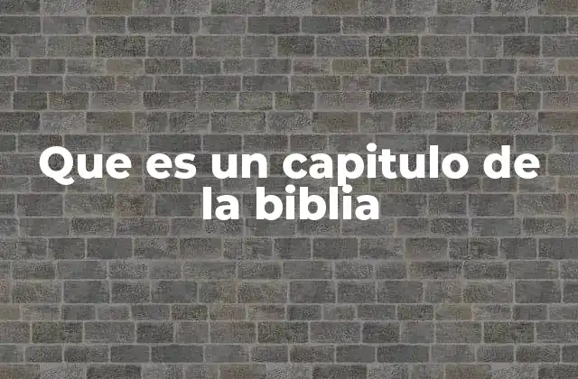 Que es un Capitulo de la Biblia