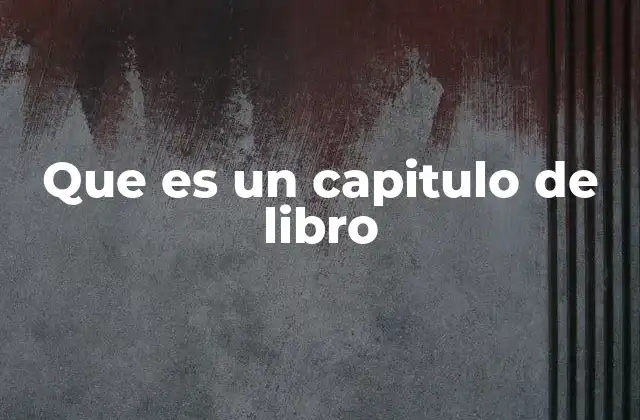 Que es un Capitulo de Libro