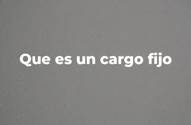 Que es un Cargo Fijo