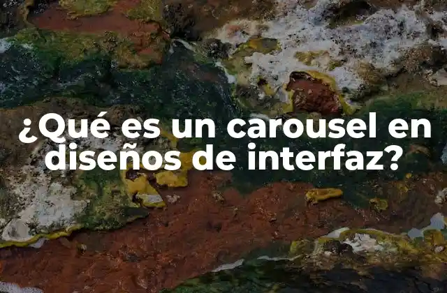 ¿qué es un Carousel en Diseños de Interfaz?