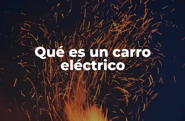 Qué es un Carro Eléctrico