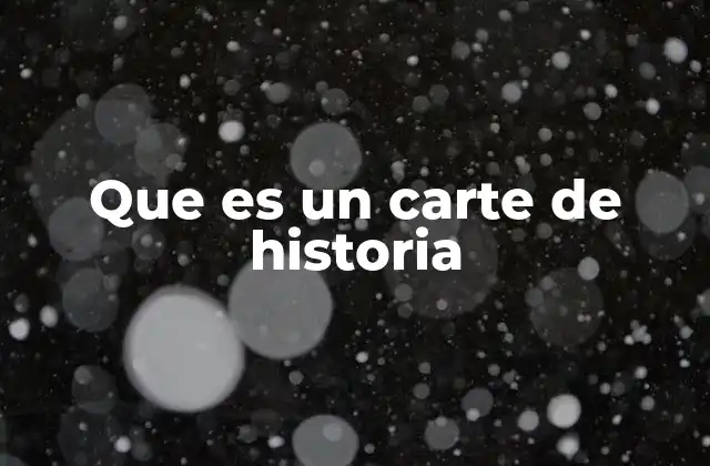 Que es un Carte de Historia