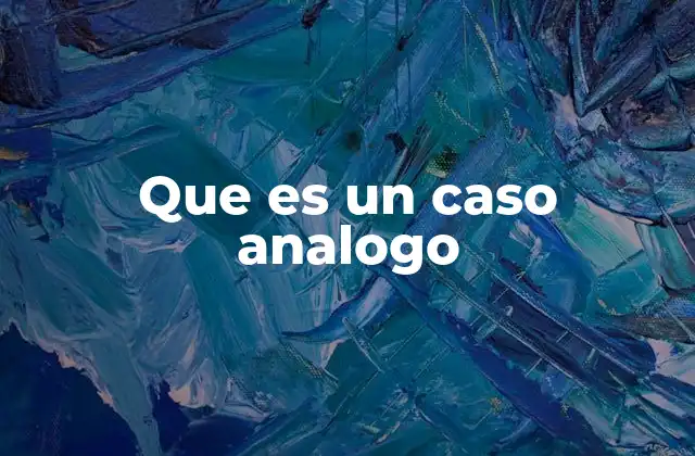 Que es un Caso Analogo