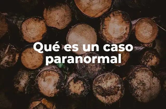 Qué es un Caso Paranormal 2 La frontera entre lo misterioso y lo científico