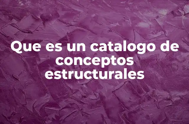 Que es un Catalogo de Conceptos Estructurales