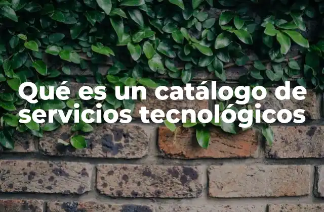 Qué es un Catálogo de Servicios Tecnológicos
