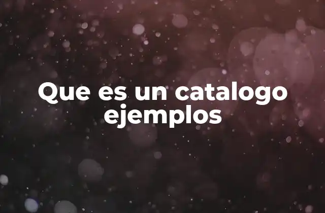 Que es un Catalogo Ejemplos