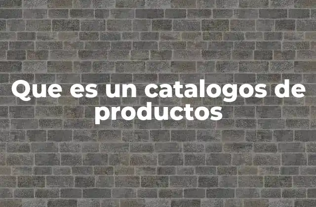 Que es un Catalogos de Productos