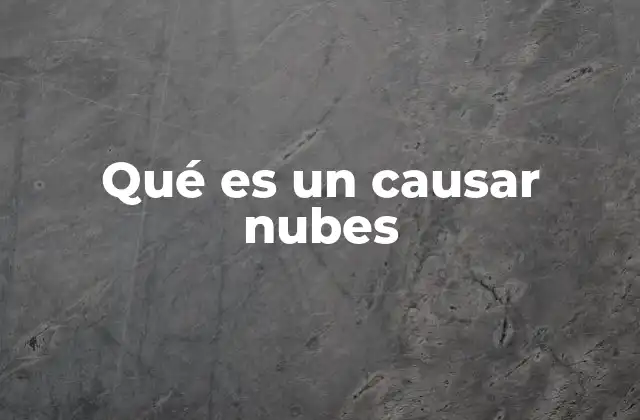 Qué es un Causar Nubes