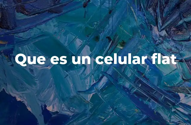 Ventajas del diseño flat en los teléfonos móviles