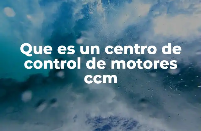 Componentes esenciales de un centro de control de motores