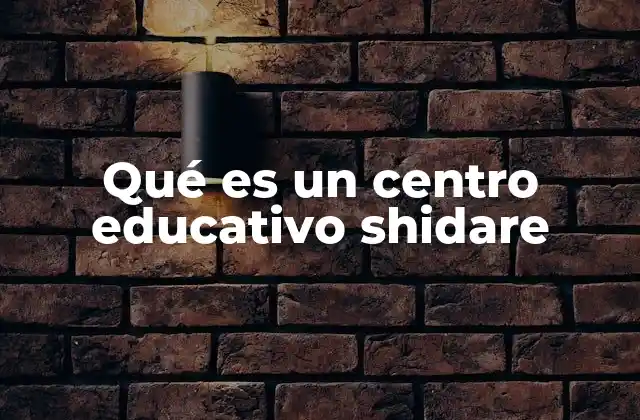 Qué es un Centro Educativo Shidare