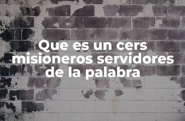 Que es un Cers Misioneros Servidores de la Palabra
