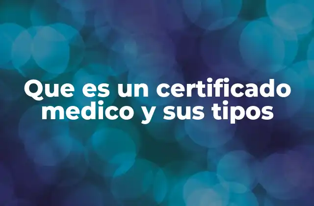 Que es un Certificado Medico y Sus Tipos
