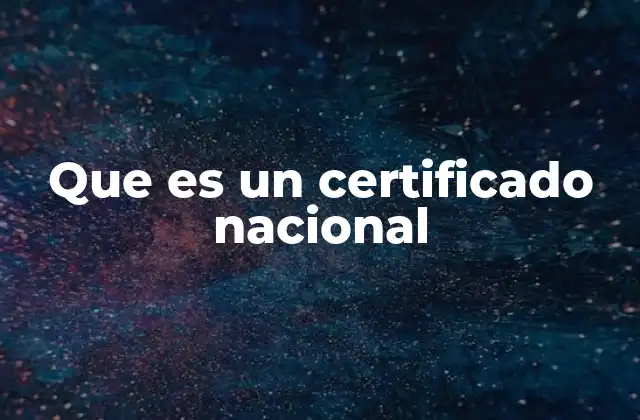 Que es un Certificado Nacional