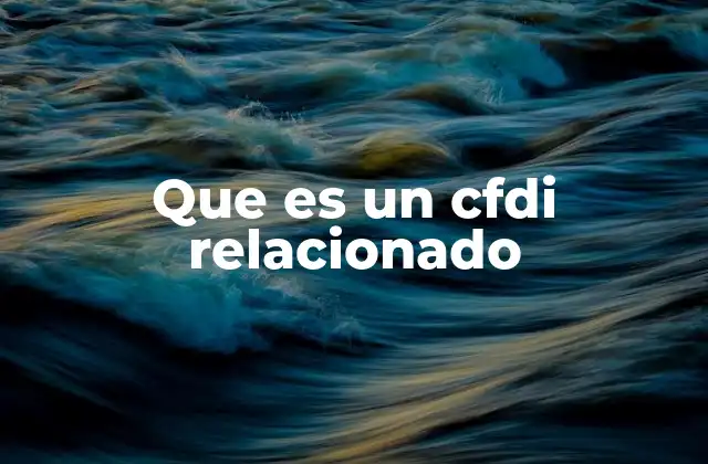 Que es un Cfdi Relacionado