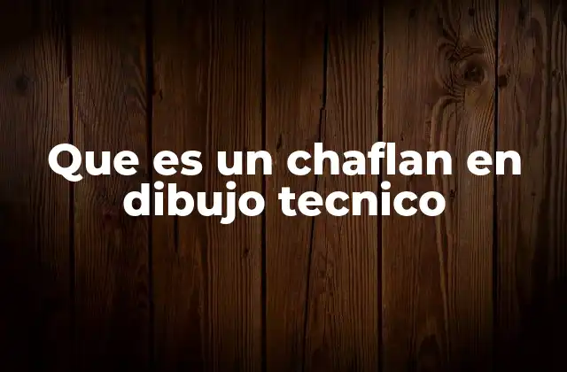 Que es un Chaflan en Dibujo Tecnico