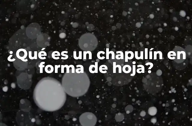 ¿qué es un Chapulín en Forma de Hoja?