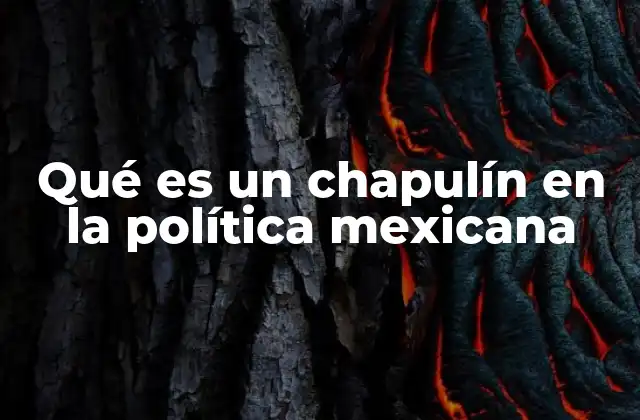 Qué es un Chapulín en la Política Mexicana