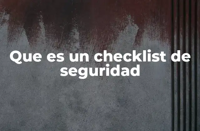 Que es un Checklist de Seguridad