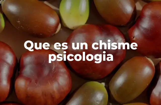 Que es un Chisme Psicologia 2 El chisme como fenómeno social