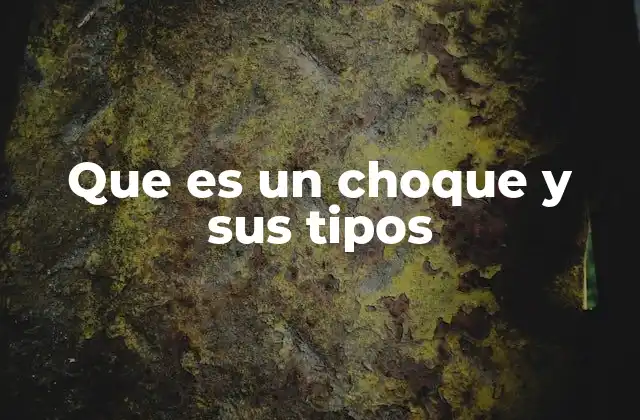 Que es un Choque y Sus Tipos