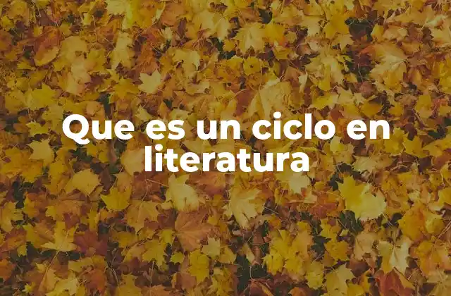 Que es un Ciclo en Literatura