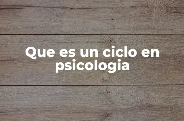 Que es un Ciclo en Psicologia