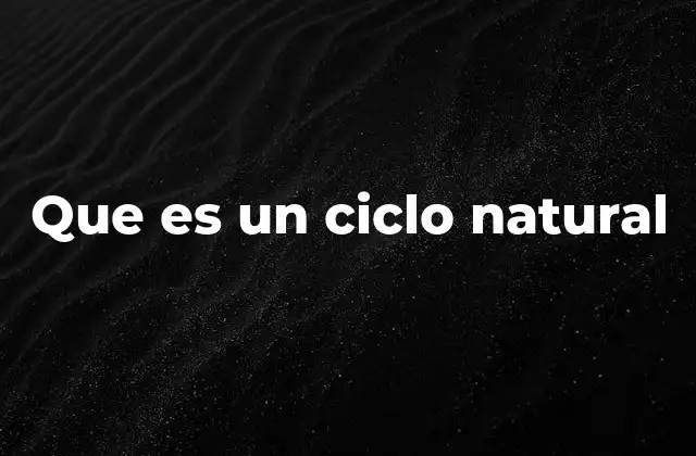 Que es un Ciclo Natural 2 El papel de los ciclos naturales en el equilibrio ecológico